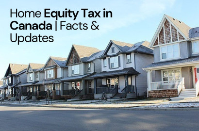 Home Equity Tax in Canada | Facts &amp; Updates
